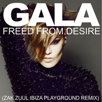 GALA - FREED FROM DESIRE (ZAK ZUUL IBIZA PLAYGROUND REMIX) by ZAC ZUULANDI