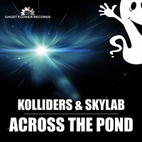 Kolliders feat. SkyLab - ACROSS THE POND by KOLLIDERS