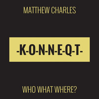 Matthew Charles - Who What Where? (Original)[PREVIEW] by KONNEQT