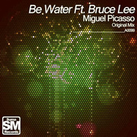 Miguel Picasso - Be Water feat. Bruce Lee by Miguel Picasso