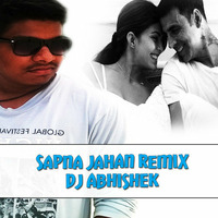 Sapna Jahan Remix - Dj Abhishek by DJAbhisheky