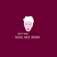 Betty Who - All Of You (Bass Moi Remix) by EDM MUSIC PROMOTION ✪ ✔
