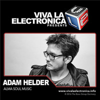 Viva la Electronica pres Adam Helder (Alma Soul Music) by Bob Morane
