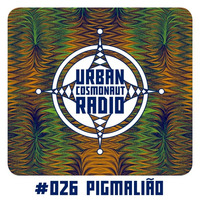UCR#026 by Pigmalião by Urban Cosmonaut Radio