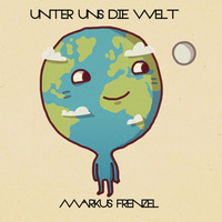 Unter Uns Die Welt - Podcast # 02.15 by Markus Frenzel (BT.)