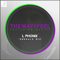 The Way I Feel (feat. Kavina) [L Phonix Emerald Mix] OUT NOW ON ITUNES & JUNO by L Phonix