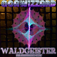 Goawizzard - Waldgeister [Festival-Promo-Mix] by Goawizzard Project Hamburg