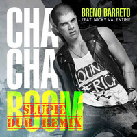 Breno Barreto feat. Nicky Valentine - Cha Cha Boom (Slupie DUB) by Fabio Slupie