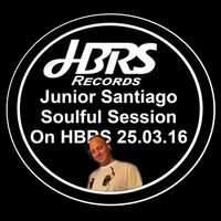 Junior Santiago Presents The Soulful Session Live On HBRS 25-03-16 by House Beats Radio Station