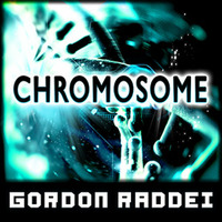 Chromosome (Original Mix) by Gordon Raddei