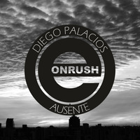 Diego Palacios - Ausente (Alberto de Cardeña & Senmove Hard remix) by E Onrush