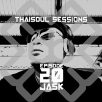 Thaisoul Sessions Episode 20 by JASK