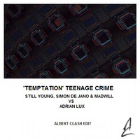 TEMPTATION, Teenage Crime (Albert Clash Edit) by Albert Clash