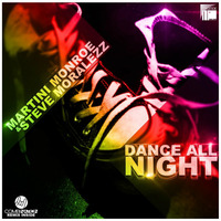 Martini Monroe &amp; Steve Moralezz - Dance All Night by Monroe & Moralezz