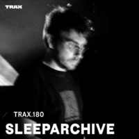 TRAX.180 - SLEEPARCHIVE Live by bsf
