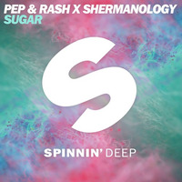 Pep & Rash X Shermanology - Sugar (Extended Mix) [OUT NOW] by Spinnindeep