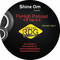 FlyHigh Podcast -V'll Trip U-4 by Shine Om