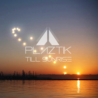 Till Sunrise(Original Mix) by Plaztik
