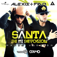 Alexis &amp; Fido - Santa De Mi Devocion (Mambo Version) [Prod. by DjAntyMix ft. Dj Cosmo] by djantymix