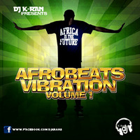 Afrobeats Vibration Vol.1 by DJ K-Ran by K-Ran