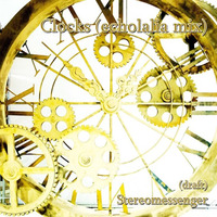 Stereomessenger - Clocks (Echolalia Mix) (draft) by Stereomessenger