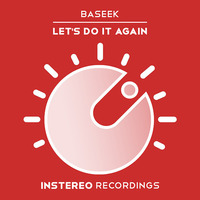 Baseek - Let's Do It Again [InStereo Recordings] by BASEEK