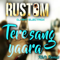 Tere Sang Yaara - Rht's Dedication Remix by DJ RHT ELECTROX