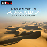 Bob Sinclar Vs Bottai - Sahara , Hold On (Luke DB &amp; Erik Stefler Mash Up Mix) by Luke DB