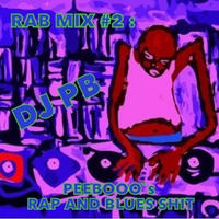 RAB MIX #2 :DJ PB -  PEEBOOO`S RAP AND BLUES SHIT by DJ PB