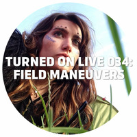 Turned On Live 034: Field Maneuvers by Ben Gomori