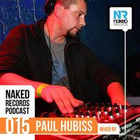 Paul Hubiss - Naked Records PODCAST 015 by Paul Hubiss