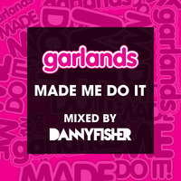 Garlands Made Me Do It by Danny Fisher