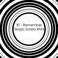 BT - Remember ( Sergio Sotelo RMX ) by Sergio Sotelo