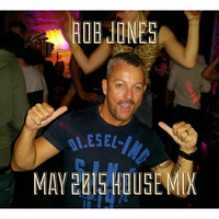 May 2015 House Mix by Rob Jones