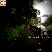 B. Jinx - Crowded Loneliness by Craniality Sounds