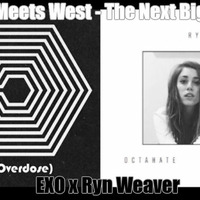 OctaDose OverHate (EXO x Ryn Weaver) - East Meets West: The Next Big Thing by DJ East Meets West