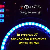 Marcel Dashwood - In Progress 27 (30.7.2015 NatureOne Warm Up Mix) by marceldashwood