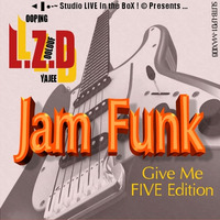 L.Z.D (Looping Zoolouf Deejay) Jam Funk (Give me FIVE Edition)
