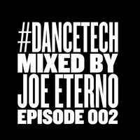 #DANCETECH episode 002 by joe eterno (DJ since MCMLXXX)