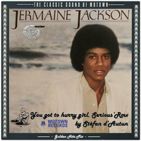 Jermaine Jackson - You Got To Hurry Girl (Serious STF'Remix) by Stéfan d'Autun
