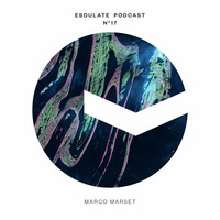 esoulate podcast #17 by Marco Marset by esoulate podcast