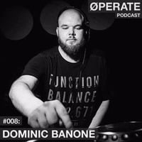 #008 - Dominic Banone - ØPERATE Podcast by Dominic Banone