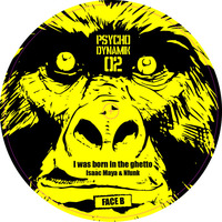Isaac Maya & Nfunk - I was born in the ghetto (Psychodynamik 02 - Vinyl & Digital) by Psychoquake Records