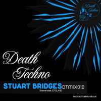 DTMIX010 - Stuart Bridges [Skelmersdale, ENGLAND] (320) by Death Techno