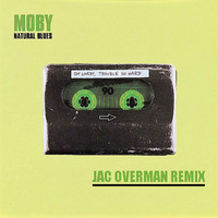Moby - Natural Blues (Jac Overman Remix) [Free DL] by Jac Overman
