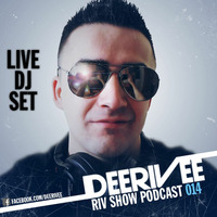 DeeRiVee - Riv Show Podcast 014 @ LIVE DJ SET by DeeRiVee