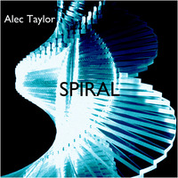 Alec Taylor - Spiral (Original Mix)(pre-mastered) by Alec Taylor