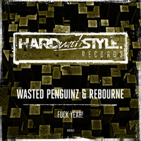 Wasted Penguinz & Rebourne - Fuck Yeah! (HWS EDIT) [HWS013] by dj-datavirus627