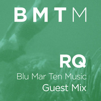 RQ - BMTM Guest Mix by Blu Mar Ten