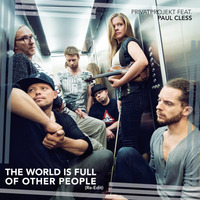 PrivatProjekt feat. Paul Cless - The World Is Full Of Other People by Basis Recordings